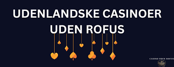 Udenlandske Casinoer Uden Rufus - Fordele og Ulemper 1138234847