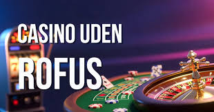 Casino Udenom Rufus En Guide til Spilleoplevelser Uden Begrænsninger