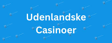 Descubre el mundo de los casinos extranjeros