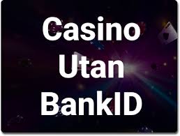Spelsidor Utan BankID Trygghet och Alternativ för Spelare